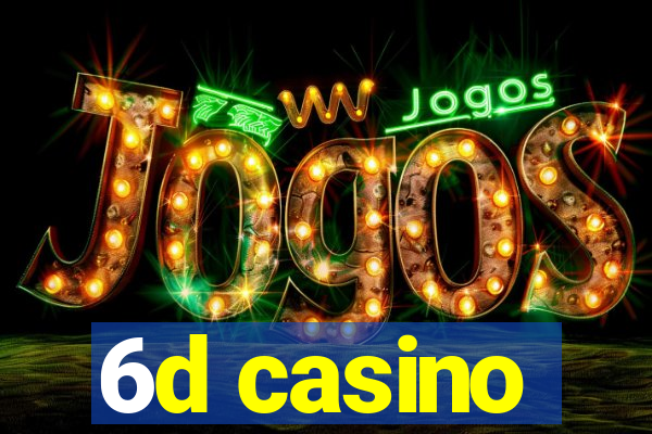 6d casino